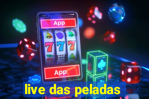 live das peladas